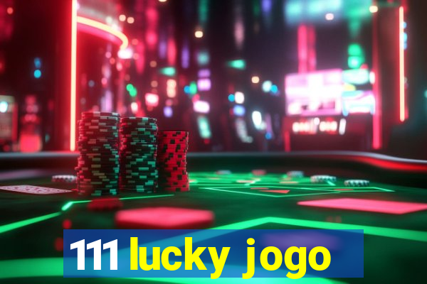 111 lucky jogo